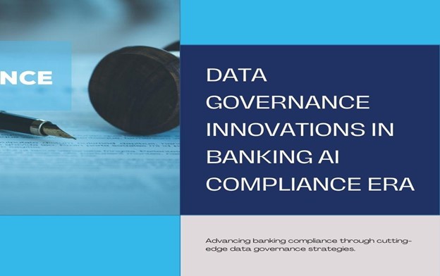 innovations-in-data-governance-for-ai-in-banking:-a-new-era-of-compliance-and-trust